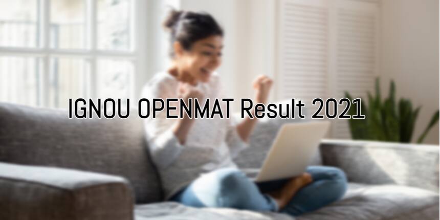 IGNOU OPENMAT Result 2021 (Soon) - Download Scorecard, Merit List Here