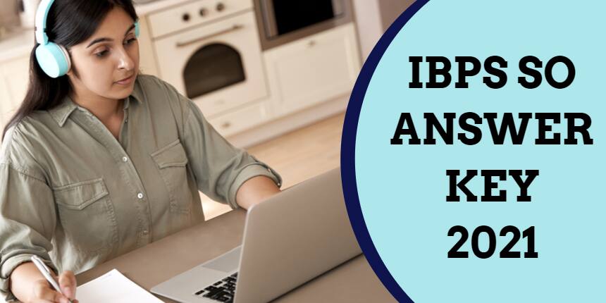 IBPS SO Answer Key 2021 - Download Prelims & Mains Answer key