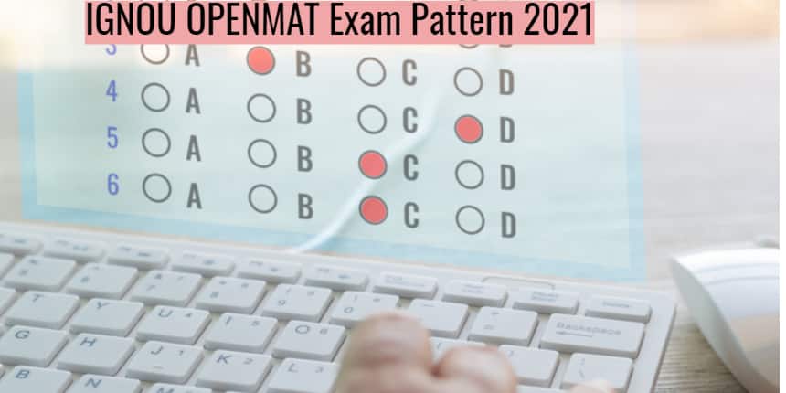 IGNOU OPENMAT Exam Pattern 2021 - Marking Scheme, Exam Duration, Exam Mode