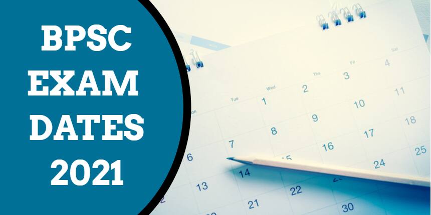 BPSC Exam Dates 2021 - Notification, Application, Admit Card, Result Dates