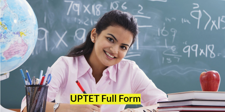 UP TET Full form - Uttar Pradesh Teacher Eligibility Test