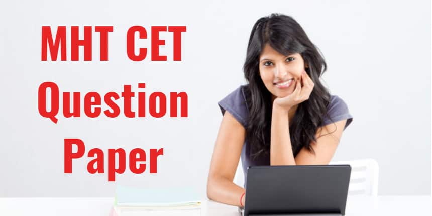 MHT CET Question Paper 2023 - Download Previous year's Question Papers PDFs