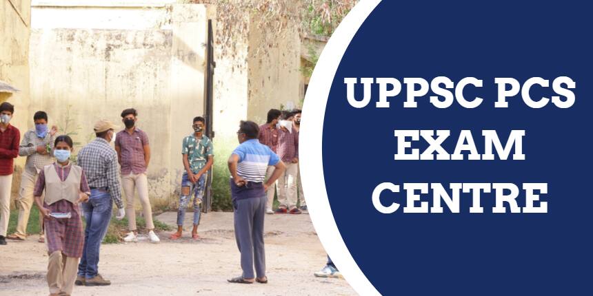 UPPSC PCS Exam Centres 2022 for Prelims and Mains Exam
