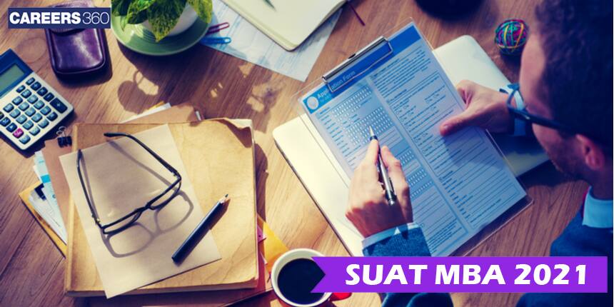 SUAT MBA 2021 - Application Form (Open), Exam Date, Eligibility, Fee, Result, Slot Booking, Selection Process