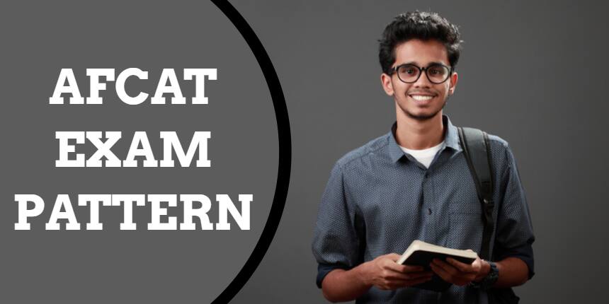 AFCAT Exam Pattern 2022: Subject Wise Pattern, Marking Scheme, Syllabus