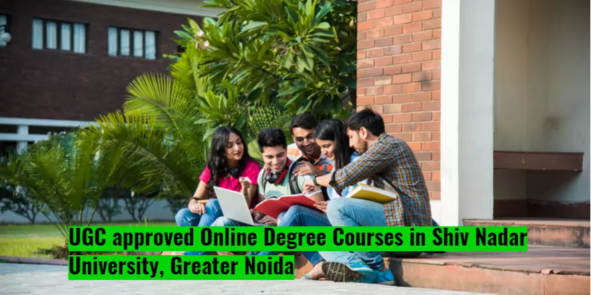UGC approved Online Degree Courses in Shiv Nadar University, Greater Noida