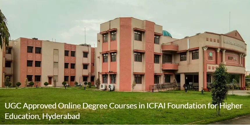 UGC approved Online Degree Courses in ICFAI Foundation for Higher Education Hyderabad