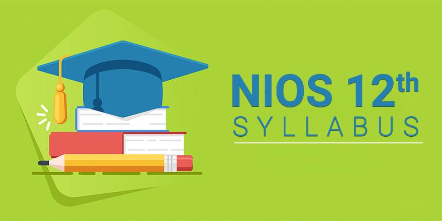 NIOS 12th Syllabus 2023-24 for All Subjects- Download Syllabus Pdf on nios.ac.in