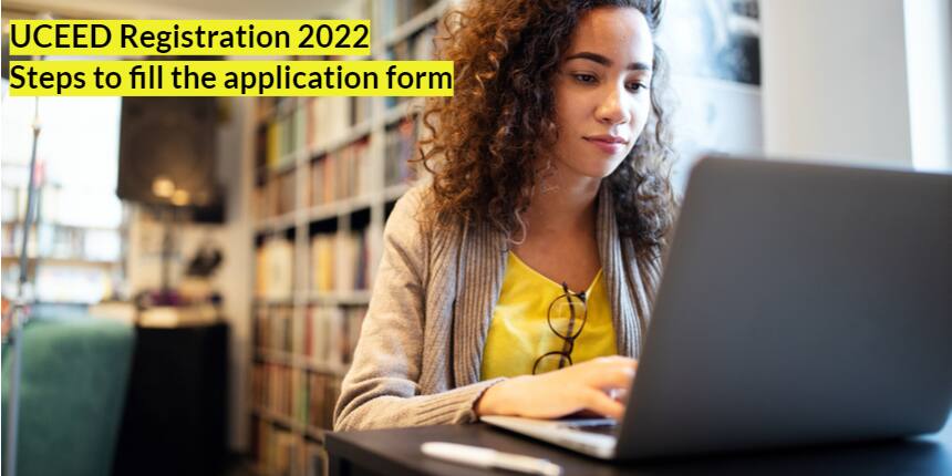 How to fill the UCEED Application Form 2022, Video (Out): Step by Step Complete Guide