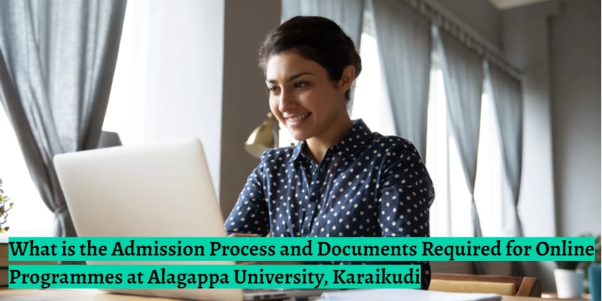 What is the Admission Process and Documents Required for Online Programmes at Alagappa University, Karaikudi