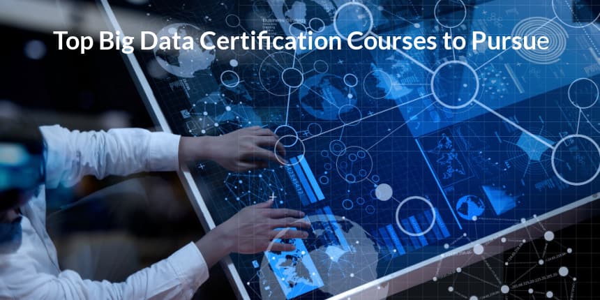 Top Big Data Certification Courses to Pursue