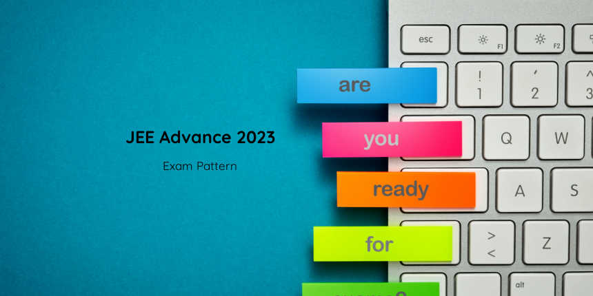 जेईई एडवांस परीक्षा पैटर्न 2023 (JEE Advanced Exam Pattern 2023) - अंकन योजना, प्रश्न, कुल अंक यहाँ देखें