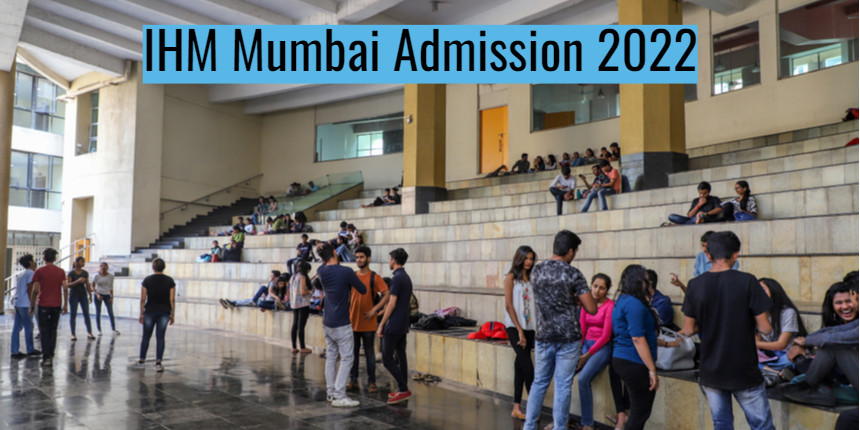 IHM Mumbai Admission 2022: Courses, Cutoff, Eligibility, Registration
