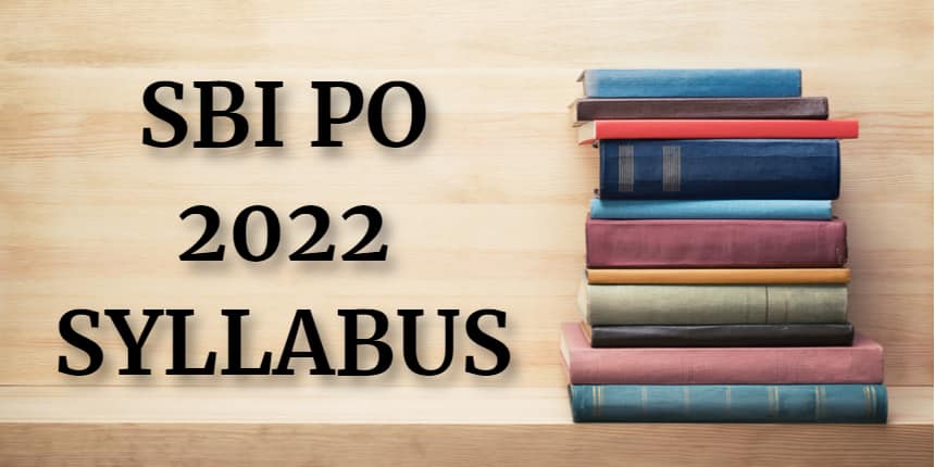 SBI PO Syllabus 2022 for Prelims and Mains Exam