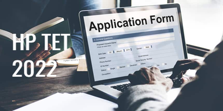 HP TET Application Form 2022: How to Apply Online, Fees, Eligibility