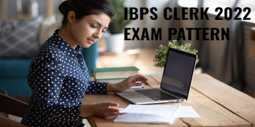IBPS Clerk Exam Pattern 2022 - Marking Scheme, Time, Total Questions