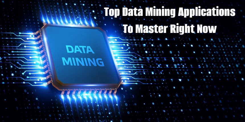 Top Data Mining Applications To Master Right Now