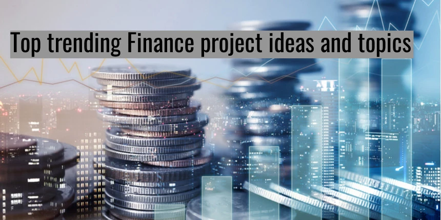Top Trending Finance Project Topics and Ideas