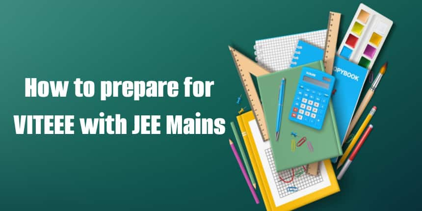 How To Prepare For VITEEE 2023 With JEE Mains - Check Details Here