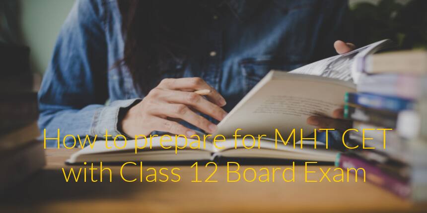 How to prepare for MHT CET 2022 with Class 12 Board Exam