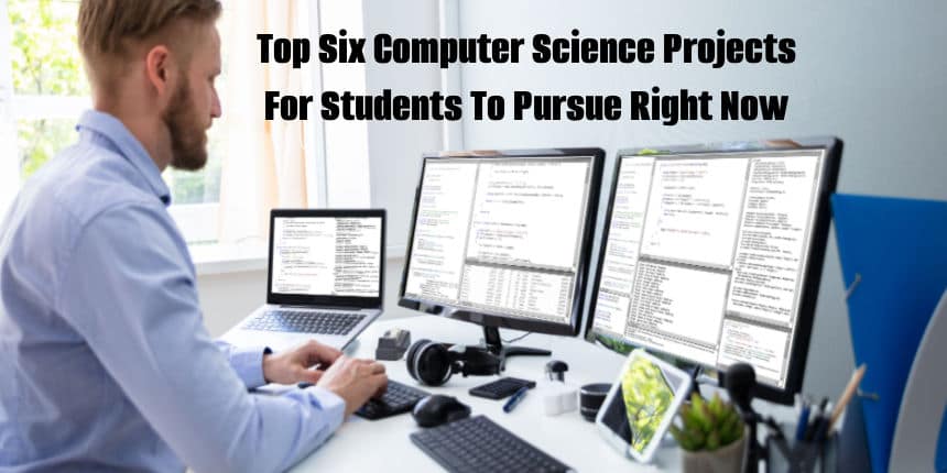 Best Computer Science Projects For Students To Develop Right Now