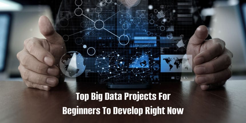 Best Big Data Projects for Beginners To Pursue Right Now