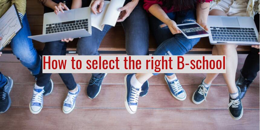 How To Select The Right B-School - How To Choose MBA College