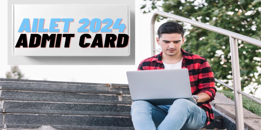 AILET Admit Card 2024 - Download Hall Ticket Here