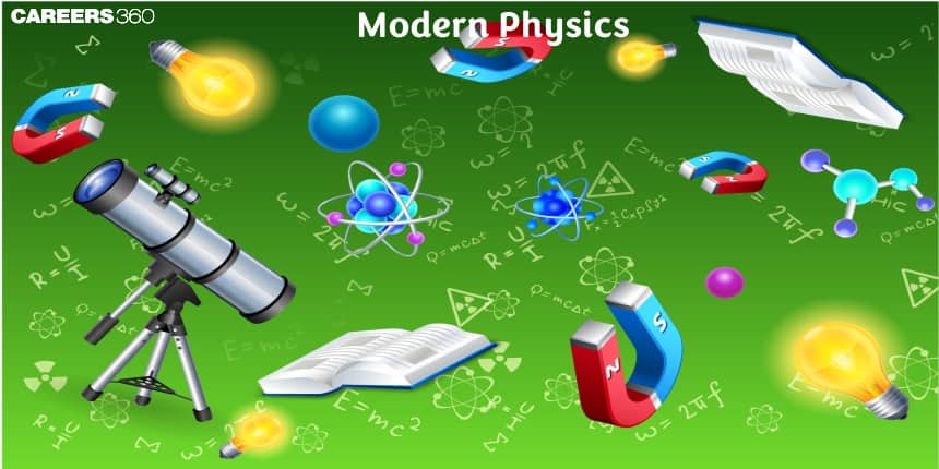 Modern Physics - Definition, Father of Modern Physics, FAQs