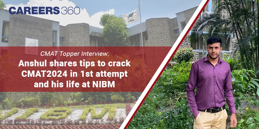 CMAT Topper Interview: Anshul shares tips to crack #CMAT2024 in 1st attempt and his life at NIBM