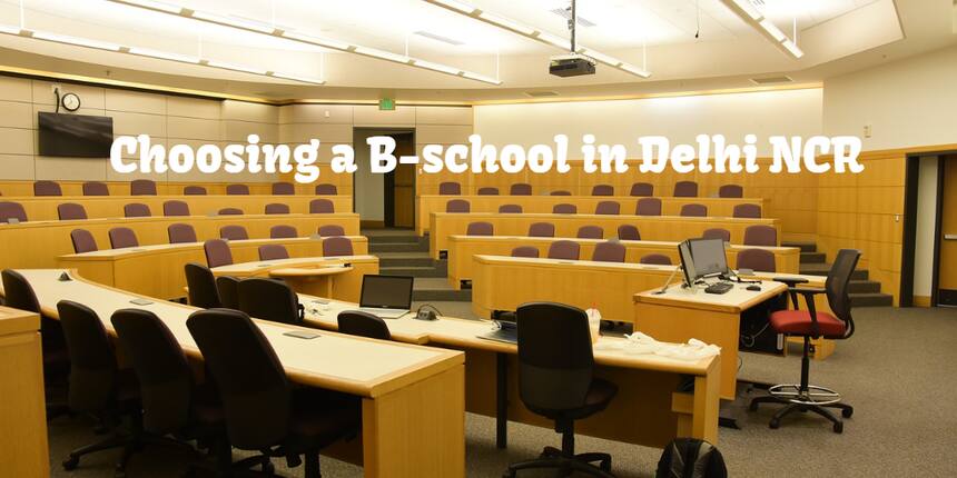 Choosing a B-school in Delhi-NCR: Expert Advice