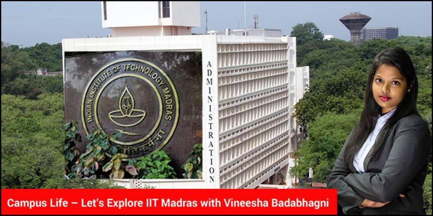 Campus Life - Let’s Explore IIT Madras with Vineesha Badabhagni