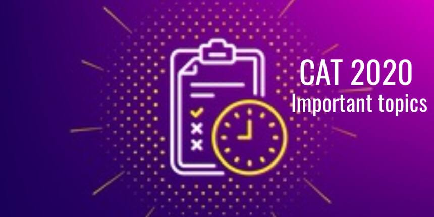 CAT 2020: Important Preparation Topics From QA, VARC and LRDI Sections