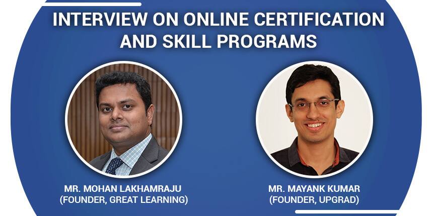 Interview with Mr. Mohan Lakhamraju and Mr. Mayank Kumar on Online Certification and Skill Programs
