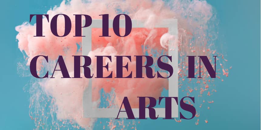 Top 10 Careers in Arts 2020