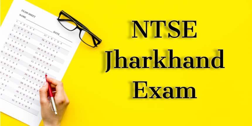 NTSE Jharkhand 2020-21 - Application Form Released!, Admit Card, Answer Key, Result, Cutoff