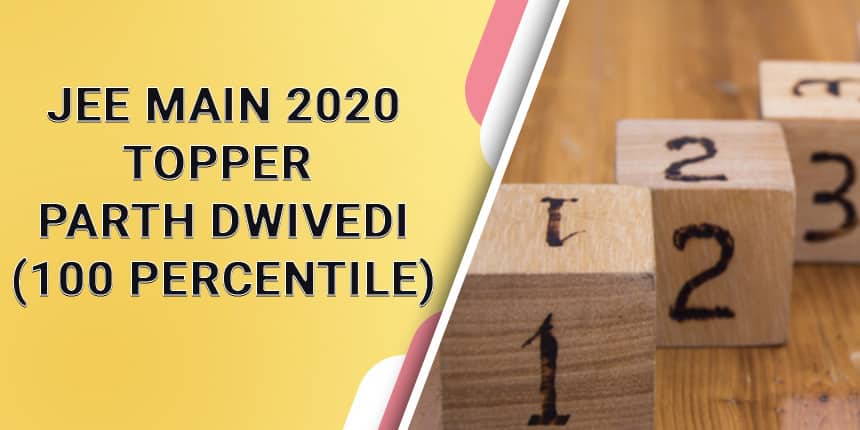 JEE Main 2020 Topper Parth Dwivedi shows how to tame the beast!