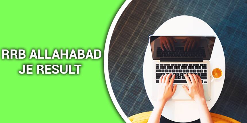 RRB Allahabad JE Result 2021 for CBT 1 & 2 - Check Final Result, Cut off Marks