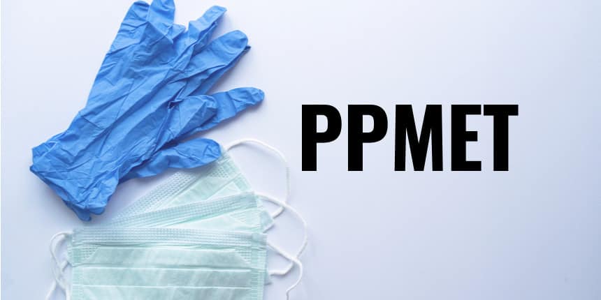 PPMET 2021 - Exam Dates, Application Form, Registration, Eligibility Criteria