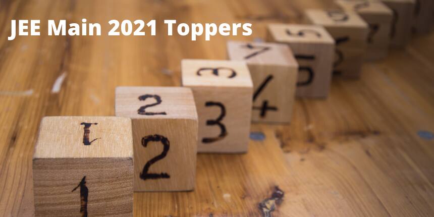 JEE Main 2021 Toppers (OUT) - Know Names and List of 100 Percentilers