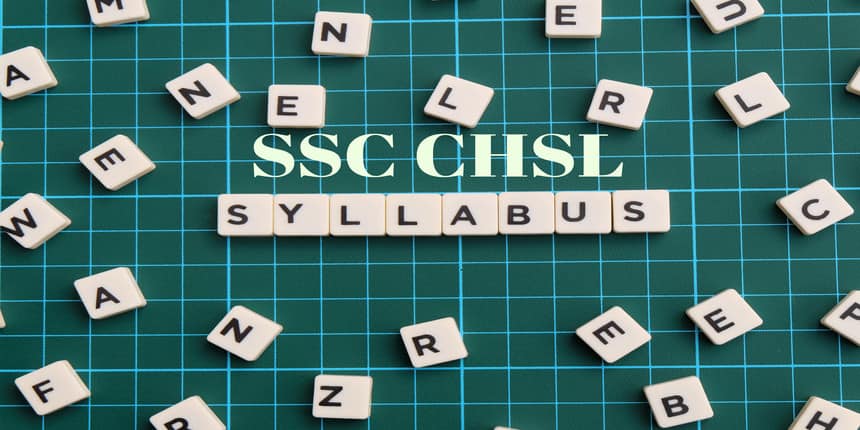SSC CHSL Syllabus 2020 for Tier I, II, III - Topic Wise Syllabus
