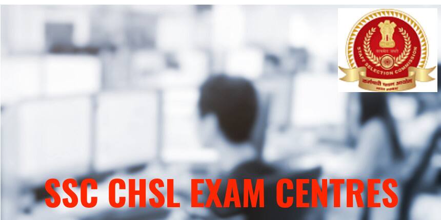 SSC CHSL Exam Centres 2020 - Check Test Cities Here