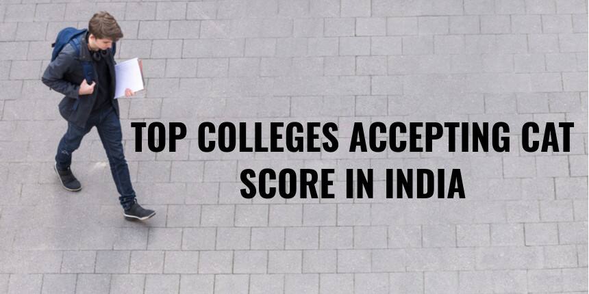 Top Colleges In India Accepting CAT Score