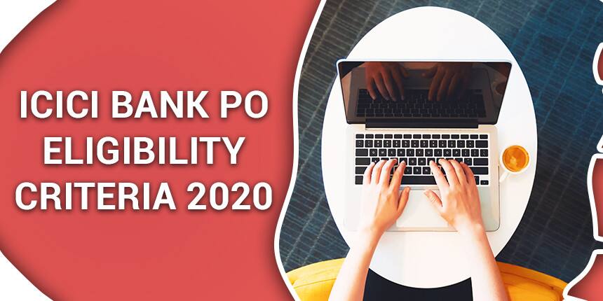 ICICI Bank PO Eligibility Criteria 2020, Check Age limit, Qualification