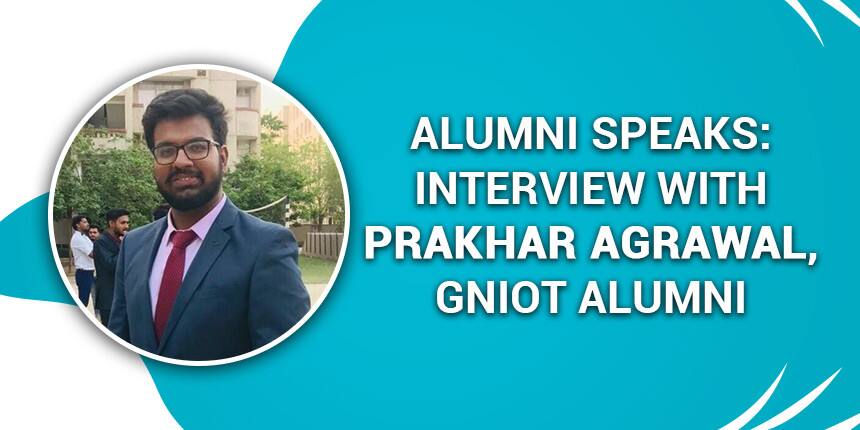 Alumni Speaks: Interview with Prakhar Agrawal, GNIOT Alumni