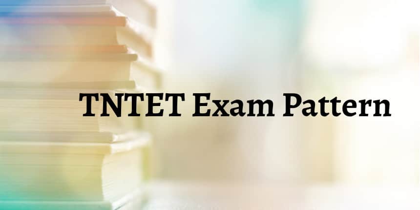 TNTET Exam Pattern 2020 - Check Marking Scheme & Syllabus