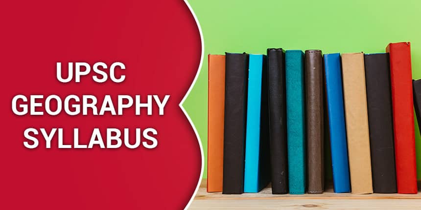 UPSC Geography Syllabus 2020 - Detailed UPSC Geography Optional Syllabus