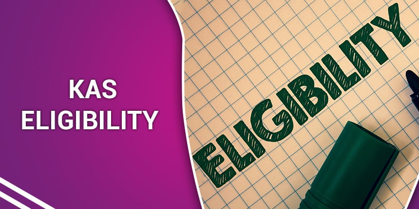 KAS Eligibility 2020 - Check Age Limit, Qualification, Number of Attempts