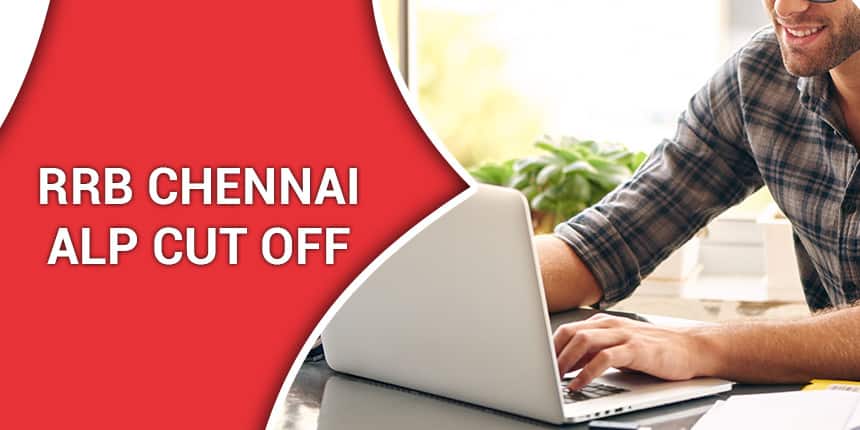 RRB Chennai ALP Cut off 2020 - Check Previous Year Cut off Marks for CBT & CBAT