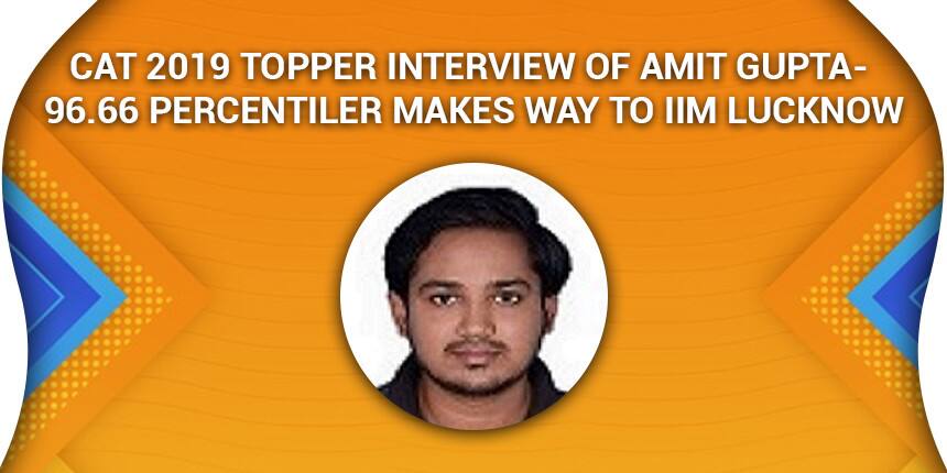 CAT 2019 Topper Amit Gupta says “Don’t lose your composure,” makes his way to IIM Lucknow